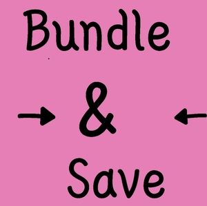 Make a bundle and SAVE!!